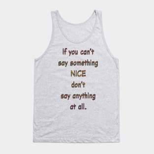 If You Can't Say Something Nice Tank Top